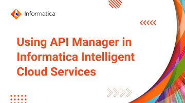 Using API Manager in Informatica Intelligent Cloud Services