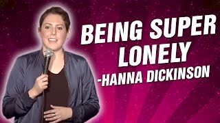 Hanna Dickinson: Being Super Lonely (Stand Up Comedy)