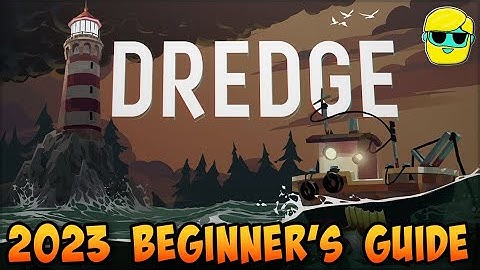 Dredge | 2023 Guide for Complete Beginners | Episode 1