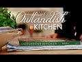 The Outlandish Kitchen | Recipes Made for an Outlander | Slow Living Vlog