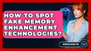 How To Spot Fake Memory Enhancement Technologies? - Neurotech Insight Pro