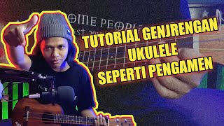 TUTORIAL GENJRENGAN UKULELE ALA PENGAMEN