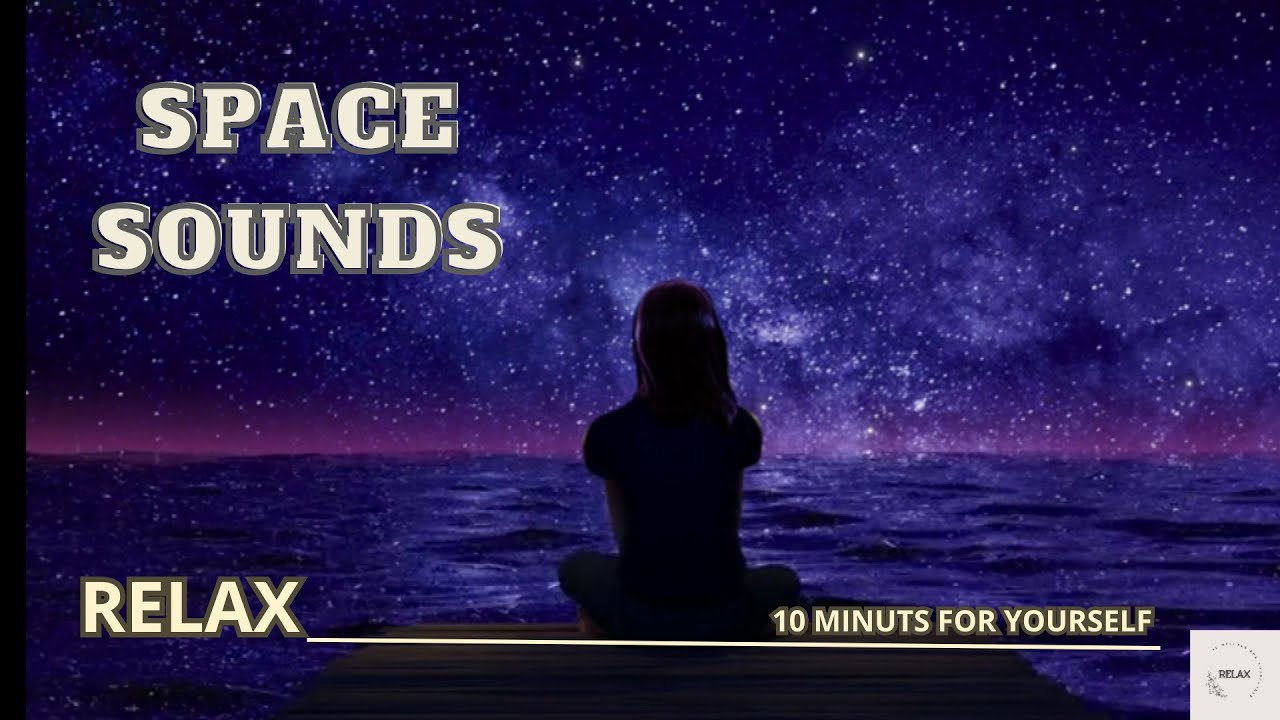 The sounds of space give peace, relaxation, rest. Use these 10 minutes ...