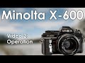 Minolta X 600 Video 2: Operation | Take a Photo, Double Exposures, Flash, Load Film, &amp; Change Lenses