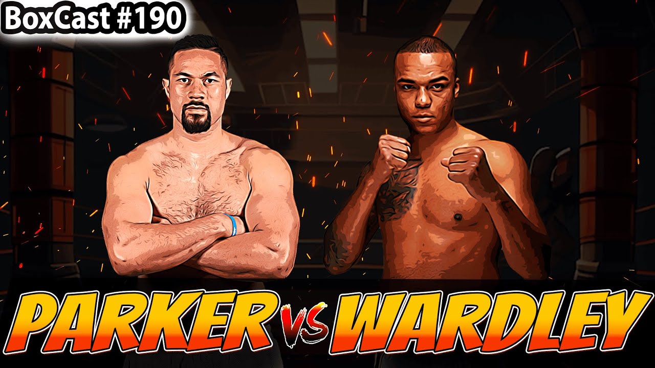 Breaking Down Parker vs Wardley: Tactics, Heart, and Heavy Hands I BoxCast 