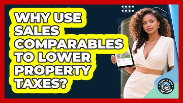 Why Use Sales Comparables To Lower Property Taxes?