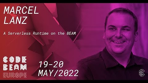 A Serverless Runtime on the BEAM | Marcel Lanz | Code BEAM Europe 2022