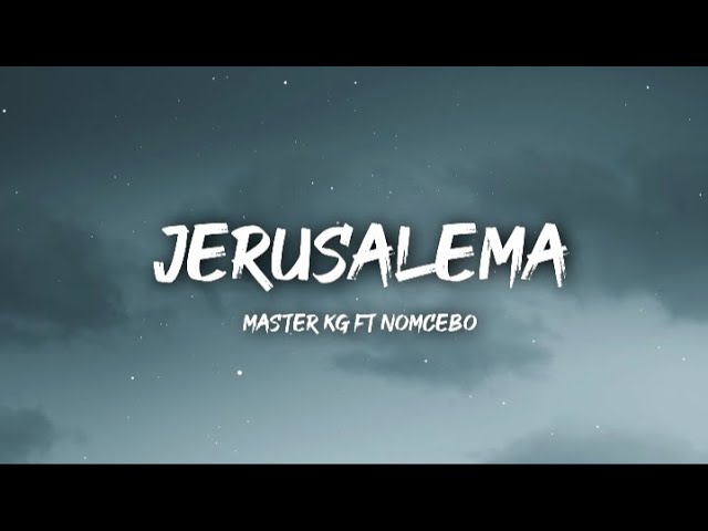 Master KG - Jerusalema [Lyrics] (feat.Nomcebo) class=