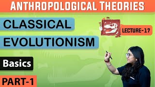 Anthropological Theories || Classical Evolutionism || 16th July 2022 ||