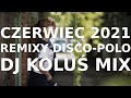 Remixy Disco-Polo ☀ Czerwiec 2021 ☀ DJ Koluś Mix 🔥🚀🔥