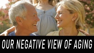 Our Negative View of Aging - Dr. Marc Agronin (3/4)
