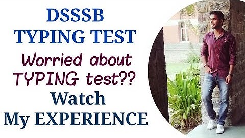 DSSSB TYPING TEST || MY EXPERIENCE || GRADE IV/JA/LDC