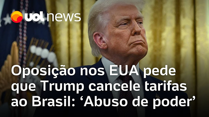 Oposição nos EUA pede para Trump reconsiderar as tarifas de 50% impostas ao Brasil: 'Abuso de poder'