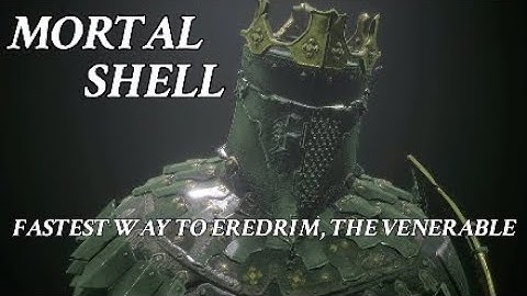 How to get EREDRIM, THE VENERABLE ( highest health shell ) | MORTAL SHELL