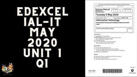 Edexcel IAL IT Unit 1 May 2020  - Question 1 Explained | Complete Solution & Tips