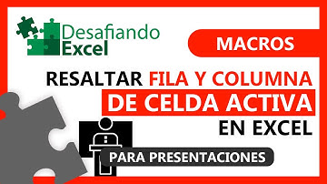 Resaltar FILA y COLUMNA de CELDA ACTIVA en Excel | Macros en Excel #16