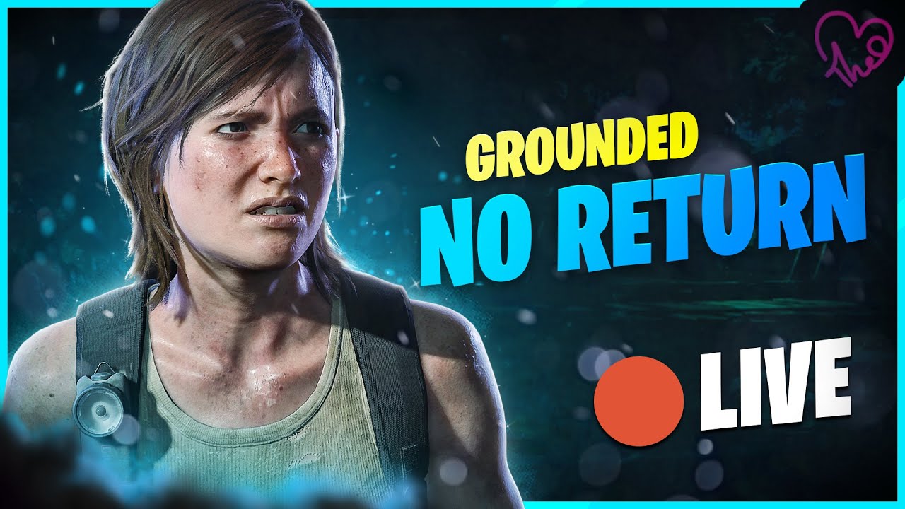 🔴 TLOU2R | No Return Grounded