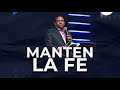 Mantén la fe | Pastor Juan Carlos Harrigan |1445