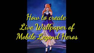 How to create Live Wallpapers of Mobile Legend Heros screenshot 1