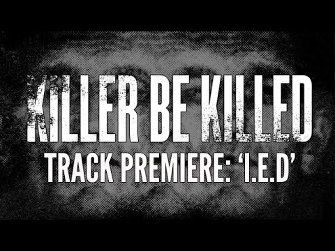 KILLER BE KILLED - I.E.D. (OFFICIAL TRACK)