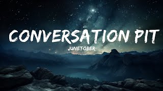 Junetober - Conversation Pit (Lyrics)  | 15p Lyrics/Letra