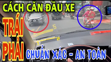 Cách Căn Đầu Xe Bên Trái Bên Phải. Mẹo Căn Xe Tránh Va Chạm. Mẹo Căn Đường Thực Tế Cho Người Mới Lái