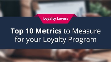 Top 10 Metrics to Measure for Your Loyalty Program