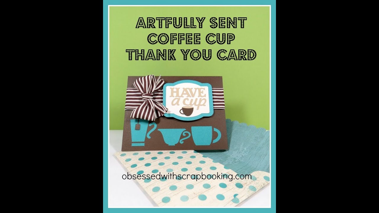 Artfully Sent Cricut Cartridge Coffee card Close to My Heart - YouTube