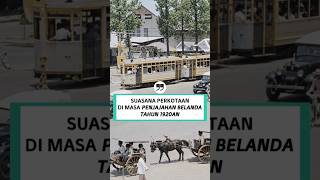 SUASANA PERKOTAAN DI MASA PENJAJAHAN BELANDA TAHUN 1920AN #shortvideo #sejarahindonesia