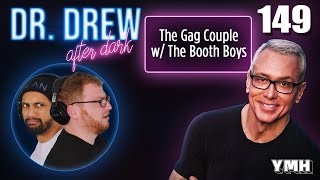 Ep. 149 The Gag Couple w/ The Booth Boys | Dr. Drew After Dark