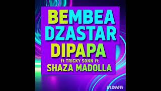 Bembea Dzastar Dipapa Ft Shaza Madolla Ft Tricky Sonn