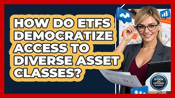 How Do ETFs Democratize Access To Diverse Asset Classes? - Stock and Options Playbook