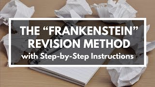 How to Revise Your Novel Using the “Frankenstein” Method