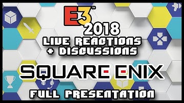 🔴 E3 2018 - Square Enix  (Live Reactions and Discussions)