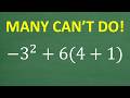 −3² + 6(4 + 1) — Many CAN’T DO This!