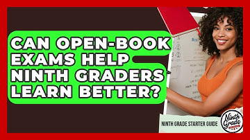Can Open-book Exams Help Ninth Graders Learn Better? - Ninth Grade Starter Guide