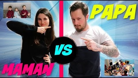 PAPA VS MAMAN !!!