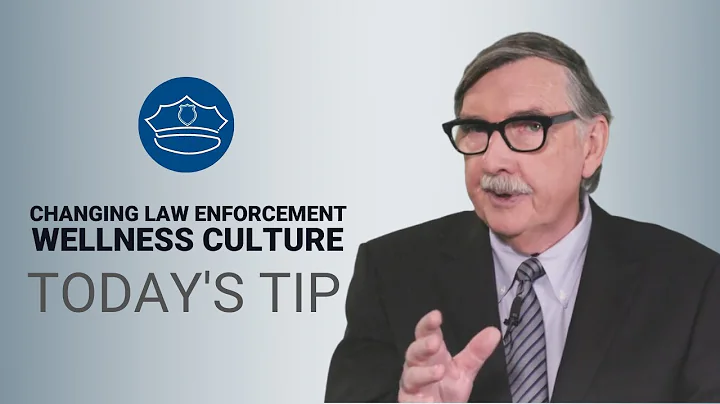 Changing Law Enforcement Wellness Culture - Today's Tip from Lexipol