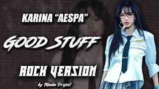 Karina "aespa" (카리나) - GOOD STUFF || ROCK VERSION by Mada Project