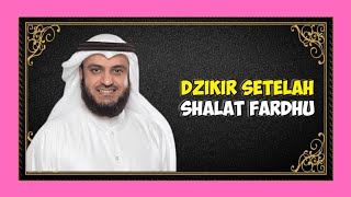 DZIKIR SETELAH SHALAT FARDHU || SHAIKH MISHARY RASHID AL-AFASY