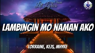 Video thumbnail of "Lagmbingin Mo Naman Ako - Lorraine, Kejs, Mhyre (Lyrics)"