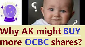 Why AK might BUY more OCBC shares?