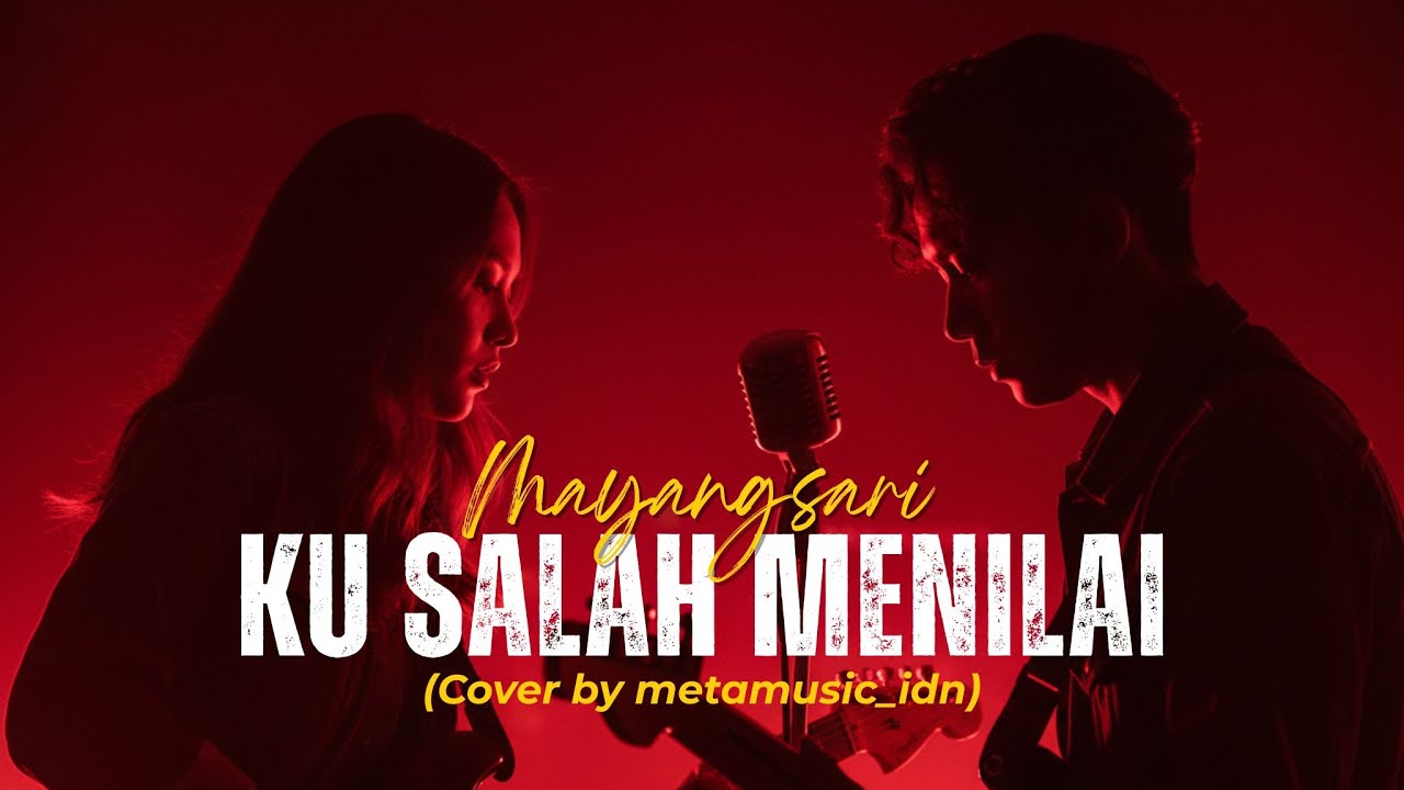 MAYANGSARI - KU SALAH MENILAI | Cover by Metamusic Version
