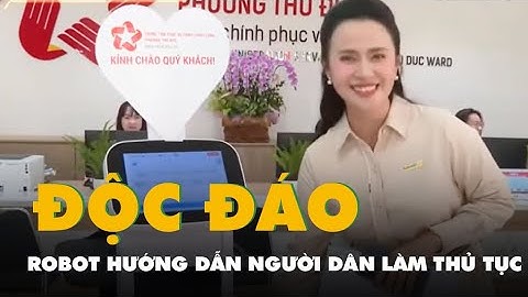 Độc đáo robot hướng dẫn người dân làm thủ tục hành chính ở phường Thủ Đức