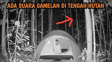 CAMPING HOROR ‼️ADA SUARA GAMELAN DI TENGAH HUTAN
