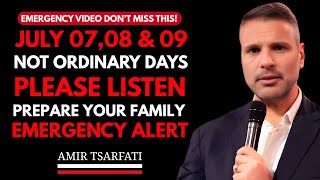 ⚠️ JULY 07, 08 & 09th — GOD SAYS SOMETHING HUGE IS COMING! LISTEN NOW | AMIR TSARFATI