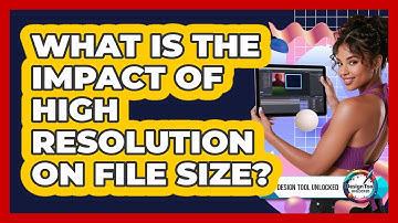 What Is The Impact Of High Resolution On File Size?