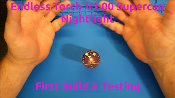 Endless Torch V1.00 Supercapacitor Nightlight First Build & Testing