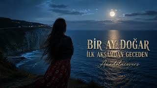 Bir Ay Doğar İlk Akşamdan Geceden Ayza Şentürk Acoustic Anatolian Slow