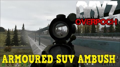 DayZ Overpoch Taviana - (Series 2) Part 5 - Armoured SUV Ambush